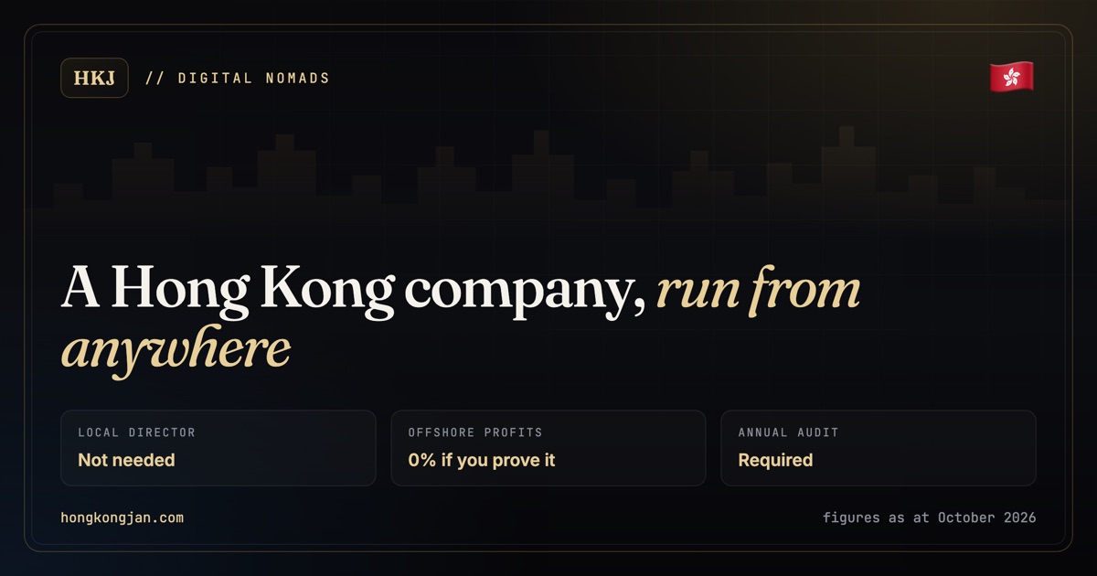 A Hong Kong company, run from anywhere: local director Not needed; offshore profits 0% if you prove it; annual audit Required